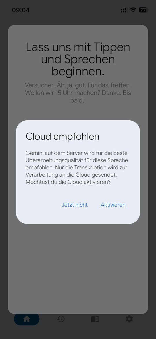 Dialog Cloud empfohlen: Gemini auf dem Server wird für die beste Überarbeitungsqualität für diese Sprache empfohlen. Nur die Transkription wird zur Verarbeitung an die Cloud gesendet. Möchtest du die Cloud aktivieren? Mit den Schaltflächen Jetzt nicht und Aktivieren.